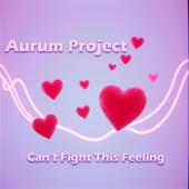 hit download Can t Fight This Feeling    Aurum Project