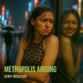 hit download Metropolis Arising    Henry Mockford
