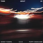 hit download Think About Us    Sonny Fodera, D.O.D & Poppy Baskcomb