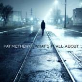 hit download What s It All About (Deluxe Edition)    Pat Metheny