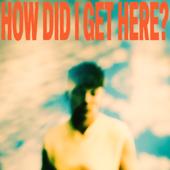 Louis Tomlinson-How Did I Get Here? (Digital Deluxe Edition)