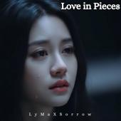 hit download Love in Pieces    LyMaXSorrow