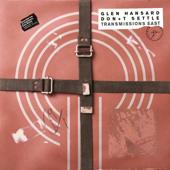 hit download Don’t Settle (Vol. 1 - Transmissions East)    Glen Hansard