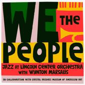 hit download We the People    Jazz at Lincoln Center Orchestra & Wynton Marsalis
