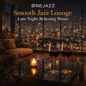 hit download Smooth Jazz Lounge – Late Night Relaxing Music    Ønejazz