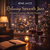 Ønejazz-Relaxing Smooth Jazz – Evening Lounge & Calm Nights Ønejazz-Relaxing Smooth Jazz – Evening Lounge & Calm Nights