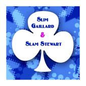 Slam Stewart-Slim Gaillard & Slam Stewart