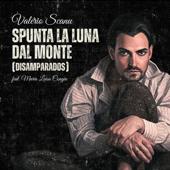 hit download Spunta la luna dal monte (Disamparados) [feat. Maria Luisa Congiu] [Radio Edit]    Valerio Scanu
