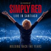 hit download Holding Back the Years: 40 Years of Simply Red, Live in Santiago    Simply Red