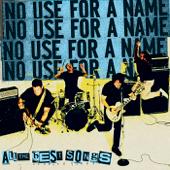 hit download All the Best Songs    No Use for a Name