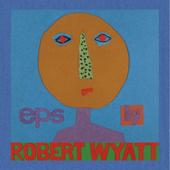 hit download EPs    Robert Wyatt