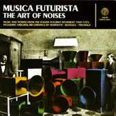 hit download Musica Futurista: The Art of Noises 1909-1935 (Remastered)    Various Artists
