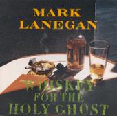 hit download Whiskey for the Holy Ghost    Mark Lanegan