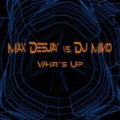 hit download What s Up    Max DJ & DJ Miko