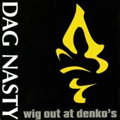 hit download Wig Out At Denko s    Dag Nasty