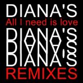 hit download All I Need Is Love Remixes - EP    Diana s