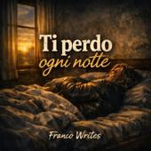 hit download Ti perdo ogni notte    Franco Writes