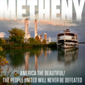 hit download America The Beautiful / The People United Will Never Be Defeated    Pat Metheny