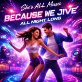 hit download Because We Jive All Night Long    She s All Music