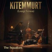 THE SQUALLORS-Kitemmurt (Lounge Version)