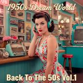 hit download Back To The 50s Vol.1    1950s Dream World
