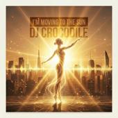 hit download I m Moving To The Sun    Dj Crocodile