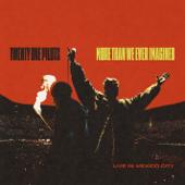 hit download More Than We Ever Imagined (Live in Mexico City)    twenty one pilots