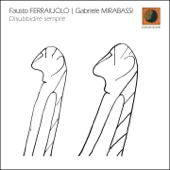 hit download Disubbidire sempre    Fausto Ferraiuolo Trio & Gabriele Mirabassi