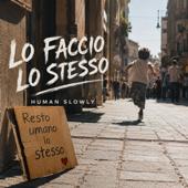 hit download LO FACCIO LO STESSO    Human Slowly