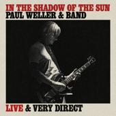 hit download In The Shadow Of The Sun (Live & Very Direct)    Paul Weller