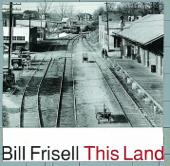 hit download This Land    Bill Frisell