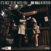 hit download It s Nice to Be With You: Jim Hall in Berlin (Live)    Jim Hall, Jimmy Woode & Daniel Humair