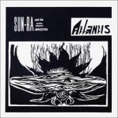 hit download Atlantis (Remastered 2016) [feat. John Gilmore, Pat Patrick, Marshall Allen & Danny Thompson]    Sun Ra & His Astro-Infinity Arkestra