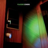 hit download Covers    Placebo